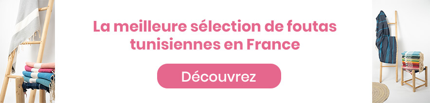 La meilleure selection de foutas tunisiennes en France